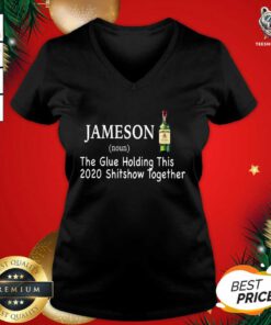 Jameson The Glue Holding This 2020 Shitshow Together V-neck - Design By Teeshirtbear.com