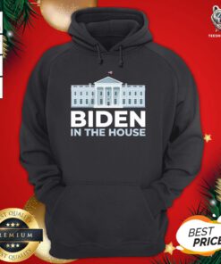Perfect Joe Biden In The House Hoodie - Design By Teeshirtbear.com