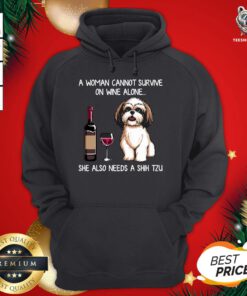 Pretty A Woman Cannot Survive On Wine Alone She Also Needs A Shih Tzu T-Hoodie - Design By Teeshirtbear.com