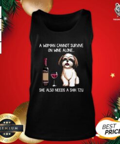 Pretty A Woman Cannot Survive On Wine Alone She Also Needs A Shih Tzu Tank Top - Design By Teeshirtbear.com