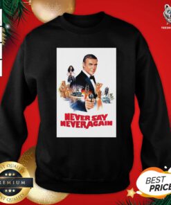 Pretty Add To Wishlist Sean Connery James Bond 007 Never Say Never Again Sweatshirt - Design By Teeshirtbear.com