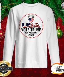 Pretty American Flag Trump If You Love USA Vote For Trump For President 2020 Sweatshirt - Design By Teeshirtbear.com