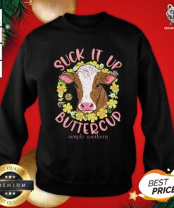 Pretty Cow Suck It Up Buttercup Simply Southern Sweatshirt - Design By Teeshirtbear.com
