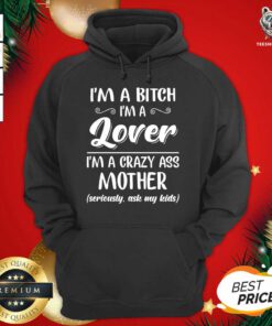 I’m A Bitch I’m A Lover I’m A Crazy Ass Mother Hoodie - Design By Teeshirtbear.com
