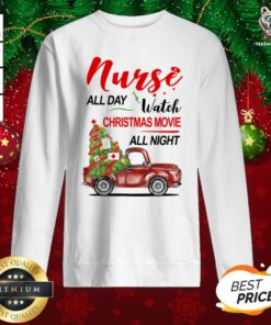 Pretty Nurse All Day Watch Christmas Movie All Night Sweatshirt - Design By Teeshirtbear.com