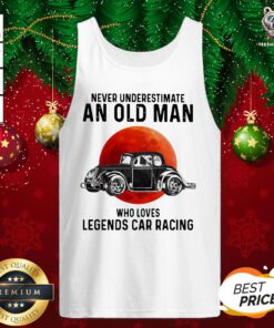 Top Never Underestimate An Old Man Who Loves Legends Car Racing Moon Blood Tank Top - Design By Teeshirtbear.com