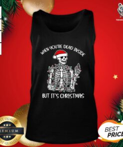 Top Santa Skeleton When You’re Dead Inside But It’s Christmas Tank Top - Design By Teeshirtbear.com