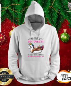 Sloth Let Me Pour You A Tall Glass Of Get Over It Oh And Here’s A Straw So You Can Suck It Up Hoodie - Design By Teeshirtbear.com