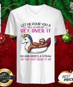 Sloth Let Me Pour You A Tall Glass Of Get Over It Oh And Here’s A Straw So You Can Suck It Up V-neck - Design By Teeshirtbear.com