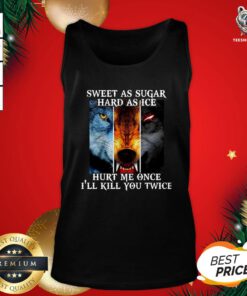 Top Sweet As Sugar Hard As Ice Hurt Me Once Ill Kill You Twice Tank Top - Design By Teeshirtbear.com