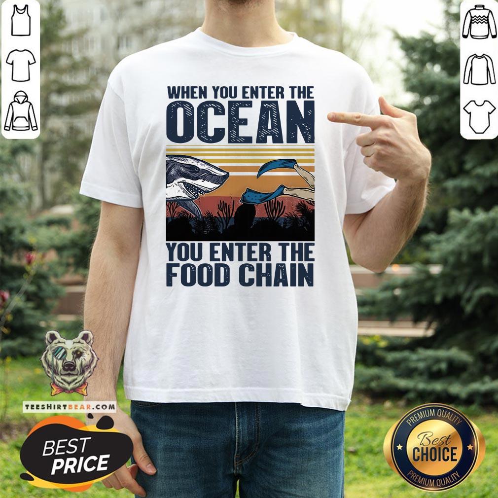 Top When You Enter The Ocean You Enter The Food Chain Vintage Retro Shirt - Design By Teeshirtbear.com