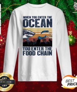 Top When You Enter The Ocean You Enter The Food Chain Vintage Retro Sweatshirt - Design By Teeshirtbear.com