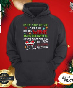 Top Winner Oh The Virus Outside Is Frightful But This Wine Is So Delightful And Since We’ve No Place To Go Let It Flow Christmas Hoodie - Design By Teeshirtbear.com