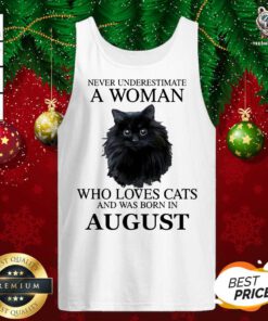 Never Underestimate A Woman Who Loves Cats And Was Born In August Tank Top - Design By Teeshirtbear.com
