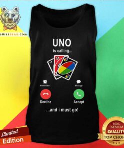 Uno Is Calling And I Must Go Tank Top - Design By Teeshirtbear.com