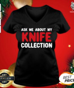 About My Knife Collection Quote V-neck - Design By Teeshirtbear.com