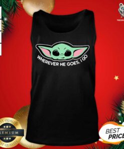 Baby Yoda Wherever He Goes I Go Tank Top - Design By Teeshirtbear.com