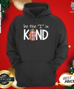 Be The I In Kind The Girl Hoodie - Design By Teeshirtbear.com