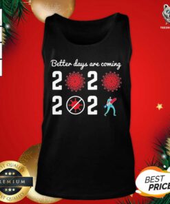 Better Days Are Coming Virus Corona 2020 2021 Tank Top - Design By Teeshirtbear.com
