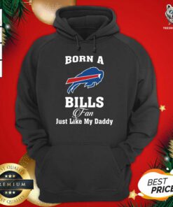 Born A Buffalo Bills Fan Just Like My Daddy Hoodie - Design By Teeshirtbear.com