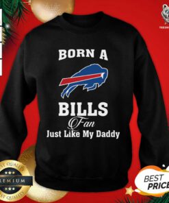 Born A Buffalo Bills Fan Just Like My Daddy Sweatshirt - Design By Teeshirtbear.com