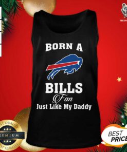 Born A Buffalo Bills Fan Just Like My Daddy Tank Top - Design By Teeshirtbear.com