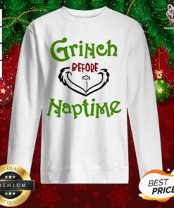 Christmas Gift Grinch Before Naptime Sweatshirt - Design By Teeshirtbear.com