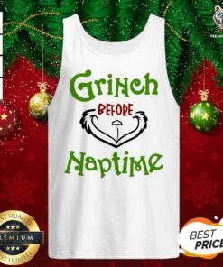Christmas Gift Grinch Before Naptime Tank Top - Design By Teeshirtbear.com