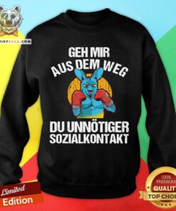 Geh Mir Aus Dem Weg Du Unnötiger Sozialkontakt Lustiges Sweatshirt - Design By Teeshirtbear.com