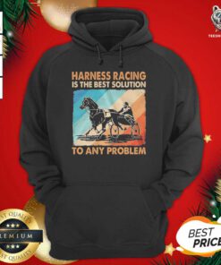 Harness Racing Is The Best Solution To Any Problem Vintage Hoodie - Design By Teeshirtbear.com