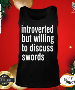 Introverted But Willing To Discuss Swords Tank Top - Design By Teeshirtbear.com