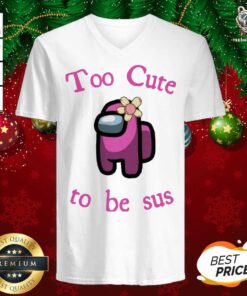 Pink Among Us Too Cute To Be Sus V-neck - Design By Teeshirtbear.com