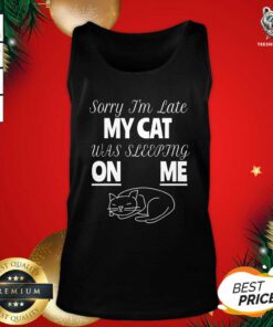 Sorry I’m Late My Cat Was Sitting On Me For Cat Lover Tank Top - Design By Teeshirtbear.com
