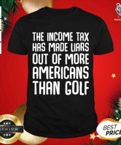 The Income Tax Has Made Liars Out Of More Americans Golf Accountant Shirt - Design By Teeshirtbear.com