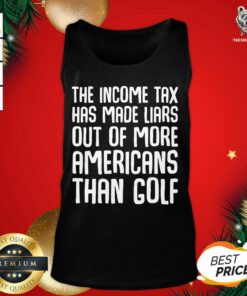 The Income Tax Has Made Liars Out Of More Americans Golf Accountant Tank Top - Design By Teeshirtbear.com