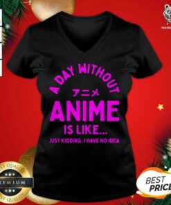 A Day Without Anime Is Like Anime V-neck - Design By Teeshirtbear.com