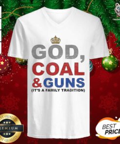 God Coal & Guns It’s A Family Tradition V-neck - Design By Teeshirtbear.com