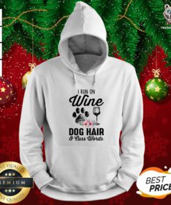 I Run On Wine Dog Hair & Cuss Words Hoodie - Design By Teeshirtbear.com