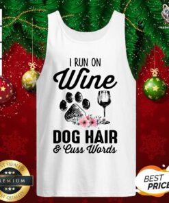 I Run On Wine Dog Hair & Cuss Words Tank Top - Design By Teeshirtbear.com