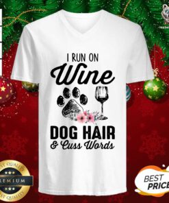 I Run On Wine Dog Hair & Cuss Words V-neck - Design By Teeshirtbear.com