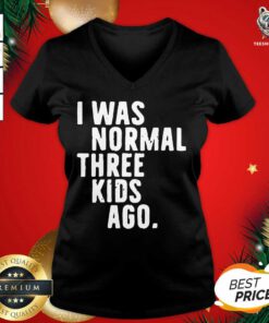 I Was Normal Three Kids Ago V-neck - Design By Teeshirtbear.com