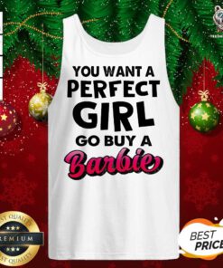 If You Want A Perfect Girl Go Buy Barbie Tank Top - Design By Teeshirtbear.com
