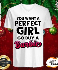 If You Want A Perfect Girl Go Buy Barbie V-neck - Design By Teeshirtbear.com