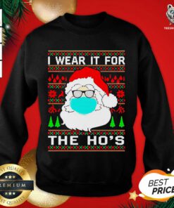 Santa Claus Face Mask I Wear It For The Ho’s Ugly Christmas Sweatshirt - Design By Teeshirtbear.com