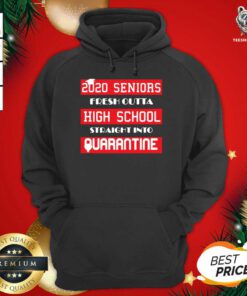 2020 Seniors Fresh Outta High School Straight Into Quarantine Hoodie - Design By Teeshirtbear.com