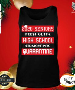 2020 Seniors Fresh Outta High School Straight Into Quarantine Tank Top - Design By Teeshirtbear.com