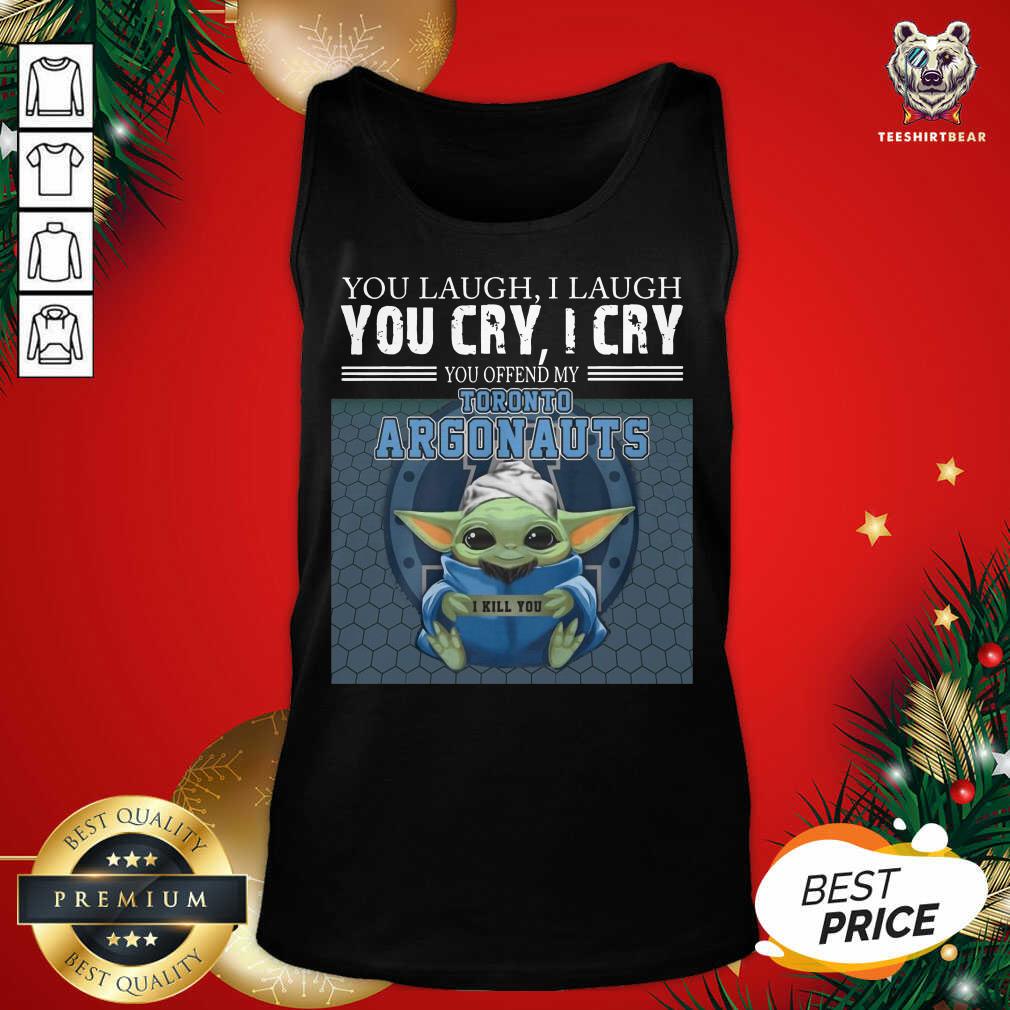 Baby Yoda You Laugh I Laugh You Cry I Cry Toronto Argonauts Tank Top - Design By Teeshirtbear.com Baby Yoda You Laugh I Laugh You Cry I Cry Toronto Argonauts Tank Top - Design By Teeshirtbear.com