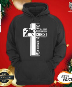 Cross I Can Do Christ Who Strengthens Me Hoodie - Design By Teeshirtbear.com