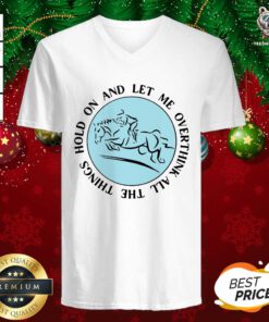 Hold On And Let Me Overthink All The Things V-neck - Design By Teeshirtbear.com