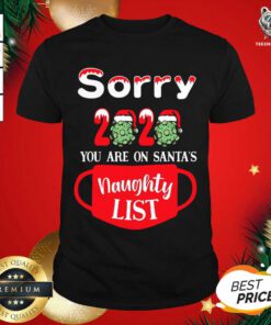 Sorry 2020 You Are On Santa's Naughty List T-Shirt - Design By Teeshirtbear.com